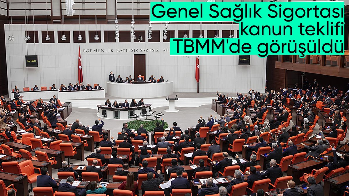 Genel Sağlık Sigortası’na ilişkin düzenlemeleri de içeren kanun teklifi, TBMM Genel Kurulunda