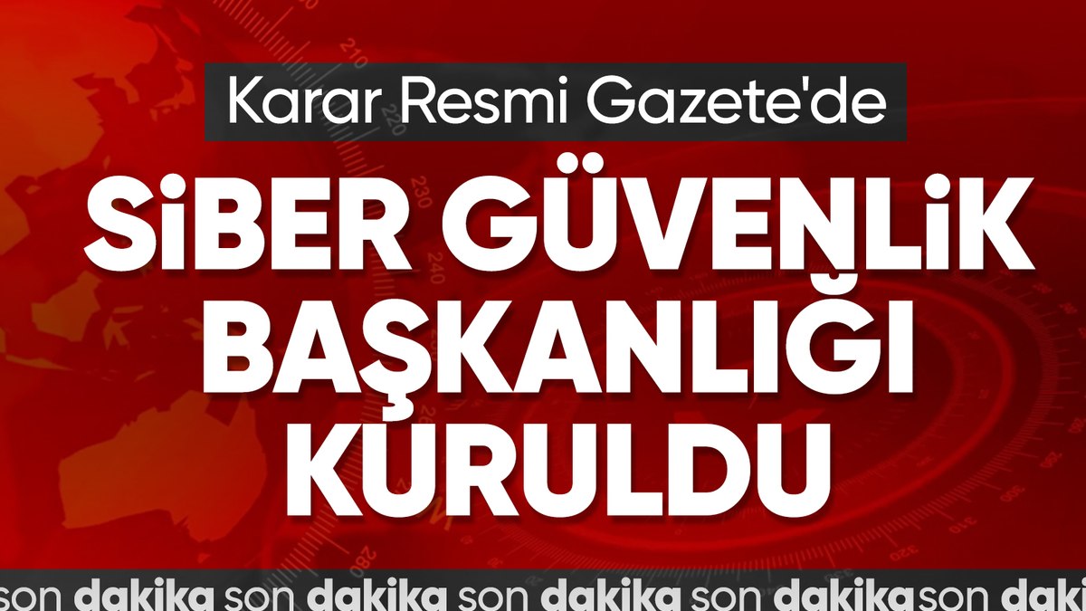 SON DAKİKA! Siber Güvenlik Başkanlığı kuruldu